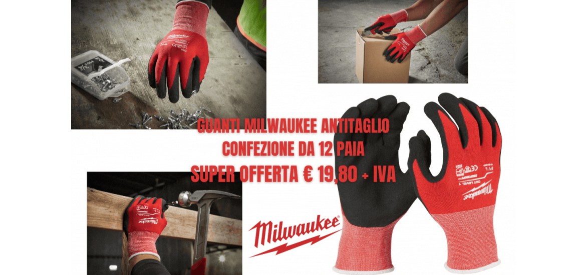 Guanti Milwaukee antitaglio - 12 paia 19,80 + IVA